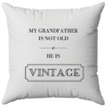 Grandpa is Vintage….