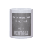 My grandfater is vintage!