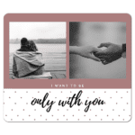 Only with you…