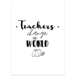 Teachers change the world!
