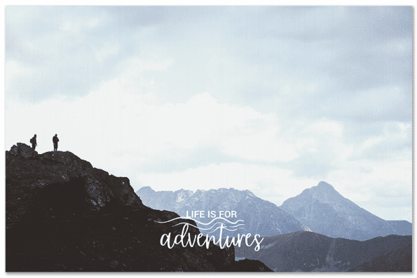 Life is for adventures 30X20